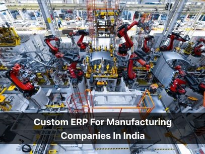 Custom ERP For Manufacturing Companies In India